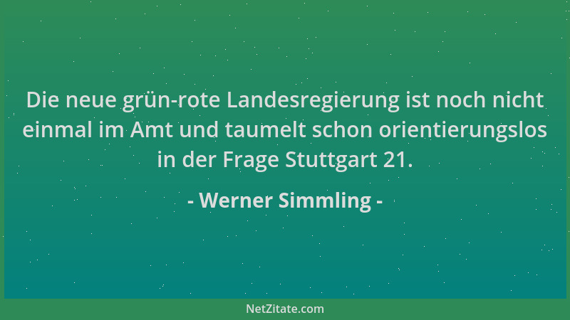 Werner Simmling - Die neue grün-rote Landesregierung ist noch nicht einmal im Amt und taumelt schon orientierungslos in der...
