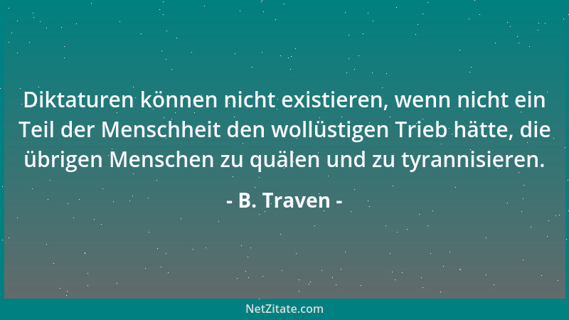B. Traven - Nur eine ganze und richtige Sache hilft....