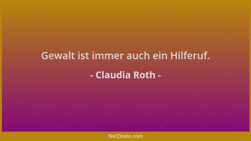 Claudia Roth - Gewalt ist immer auch ein Hilferuf....