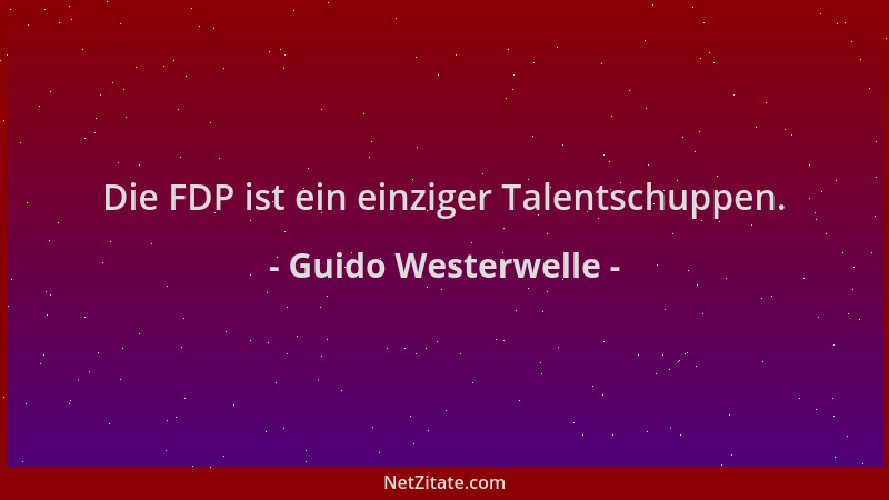 Guido Westerwelle - Die FDP ist ein einziger Talentschuppen....