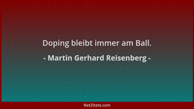 Martin Gerhard Reisenberg - Doping bleibt immer am Ball....
