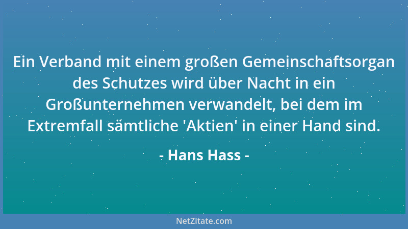 Hans Hass - Ein Verband mit einem großen Gemeinschaftsorgan des Schutzes wird über Nacht in ein Großunternehmen verwandelt,...