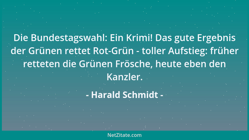 Harald Schmidt - Die Bundestagswahl: Ein Krimi! Das gute Ergebnis der Grünen rettet Rot-Grün - toller Aufstieg: früher rett...