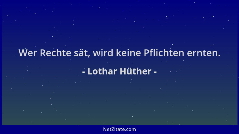 Lothar Hüther - Wer Rechte sät, wird keine Pflichten ernten....