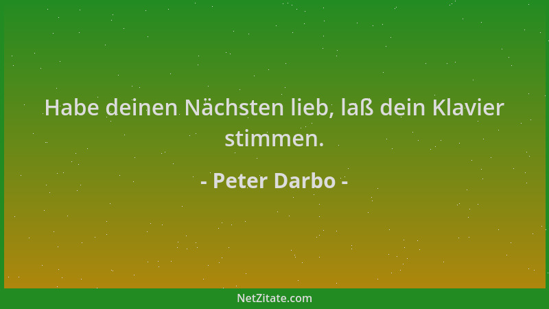 Peter Darbo - Habe deinen Nächsten lieb, laß dein Klavier stimmen....