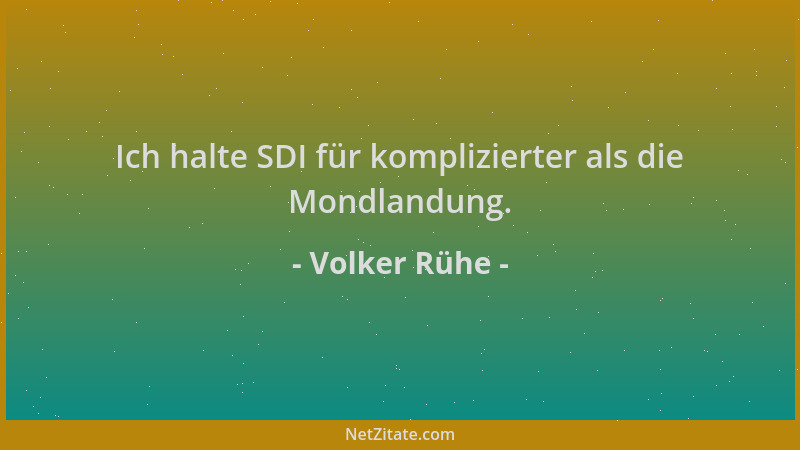 Volker Rühe - Ich halte SDI für komplizierter als die Mondlandung....