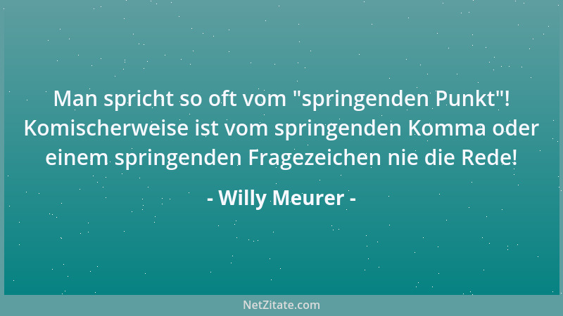 Willy Meurer -  'Morgen ' hat  "ein ewig Gestriger " sein  'Heute '....