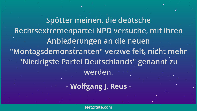Wolfgang J. Reus - Spötter meinen, die deutsche Rechtsextremenpartei NPD versuche, mit ihren Anbiederungen an die neuen  "Mo...