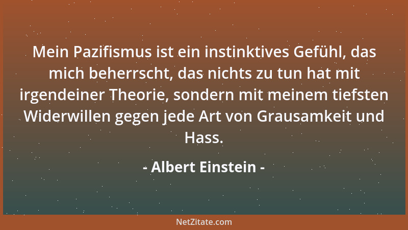 Albert Einstein - Was sich auf die Wirklichkeit bezieht, ist nicht sicher, und was sicher ist, ist nicht wirklich....
