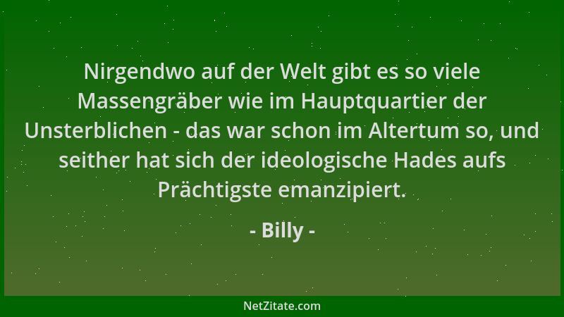 Billy - Nirgendwo auf der Welt gibt es so viele Massengräber wie im Hauptquartier der Unsterblichen - das war schon im Alte...