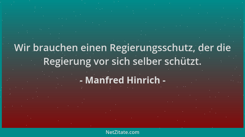 Manfred Hinrich - Wir brauchen einen Regierungsschutz, der die Regierung vor sich selber schützt....