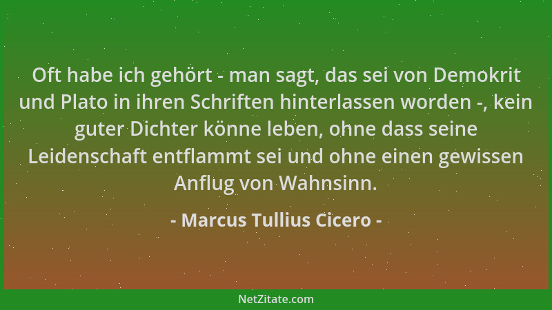Marcus Tullius Cicero - Oft habe ich gehört - man sagt, das sei von Demokrit und Plato in ihren Schriften hinterlassen word...