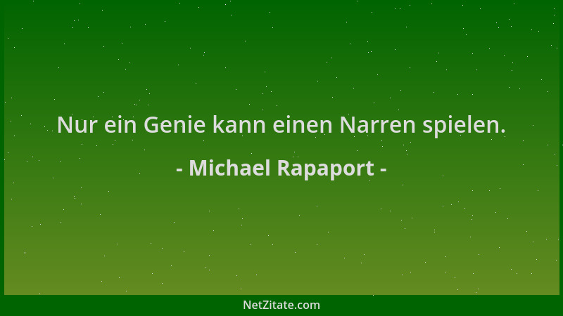 Michael Rapaport - Nur ein Genie kann einen Narren spielen....