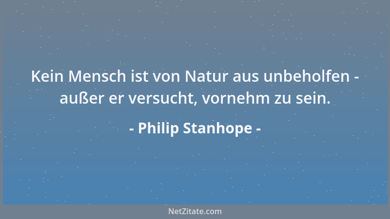 Philip Stanhope - Wer immer zu dir spricht, wende dich ihm zu und sieh ihn an....