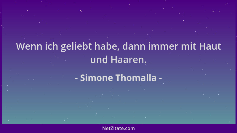 Simone Thomalla - Wenn ich geliebt habe, dann immer mit Haut und Haaren....