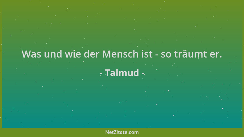 Talmud - Was und wie der Mensch ist - so träumt er....