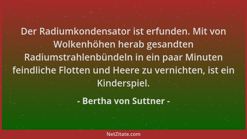 Bertha von Suttner - Der Radiumkondensator ist erfunden. Mit von Wolkenhöhen herab gesandten Radiumstrahlenbündeln in ein p...