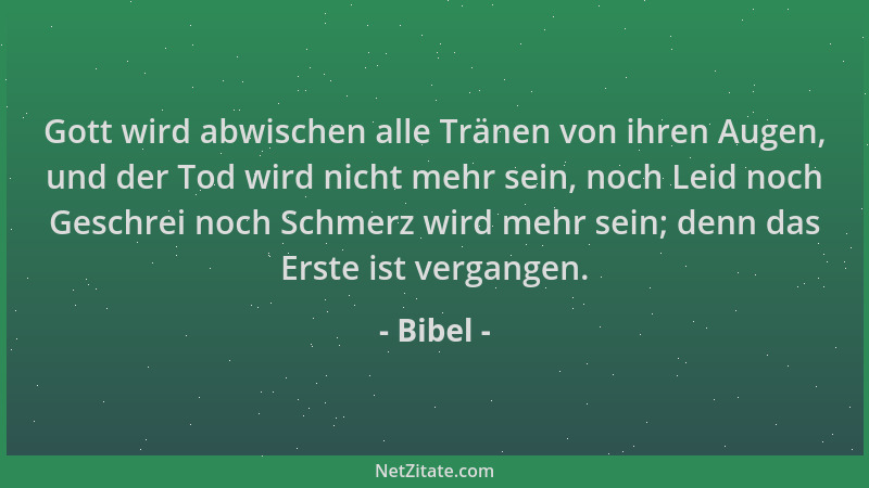 Bibel - Gott wird abwischen alle Tränen von ihren Augen, und der Tod wird nicht mehr sein, noch Leid noch Geschrei noch Sch...