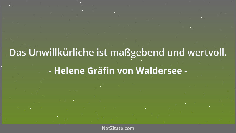 Helene Gräfin von Waldersee - Das Unwillkürliche ist maßgebend und wertvoll....