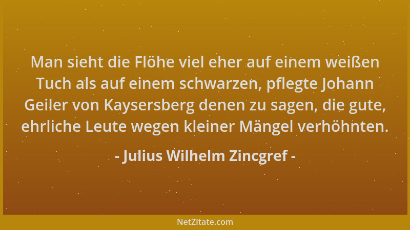 Julius Wilhelm Zincgref - Man sieht die Flöhe viel eher auf einem weißen Tuch als auf einem schwarzen, pflegte Johann Geile...