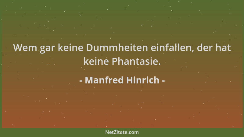 Manfred Hinrich - Wem gar keine Dummheiten einfallen, der hat keine Phantasie....