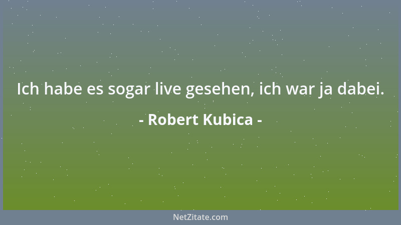 Robert Kubica - Es ist zwar gut, einen Schulabschluss zu haben, aber die Schule kannst du beenden, wenn du 40 bist. Autoren...