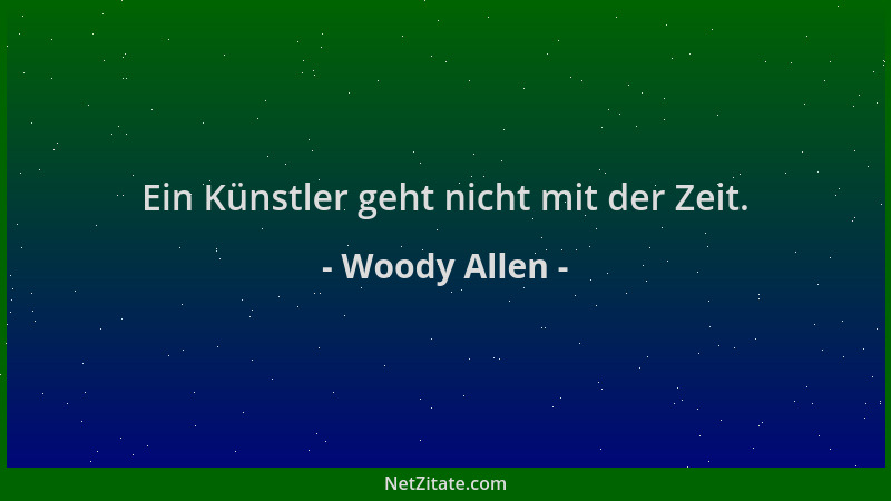 Woody Allen - Ein Künstler geht nicht mit der Zeit....