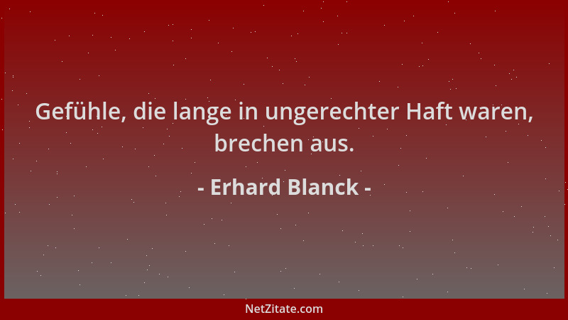 Erhard Blanck - Gefühle, die lange in ungerechter Haft waren, brechen aus....