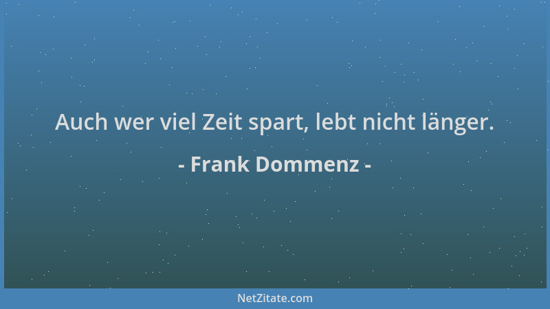 Frank Dommenz - Auch wer viel Zeit spart, lebt nicht länger....