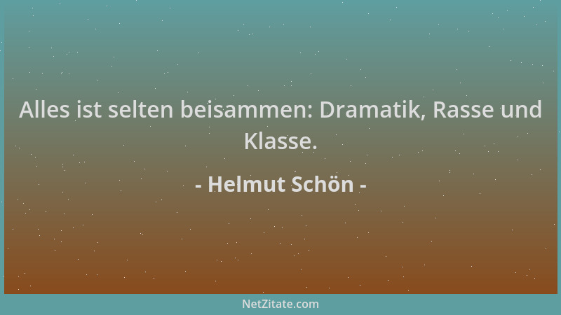 Helmut Schön - Alles ist selten beisammen: Dramatik, Rasse und Klasse....