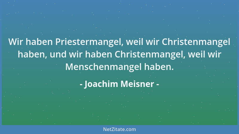 Joachim Meisner - Wir haben Priestermangel, weil wir Christenmangel haben, und wir haben Christenmangel, weil wir Menschenm...