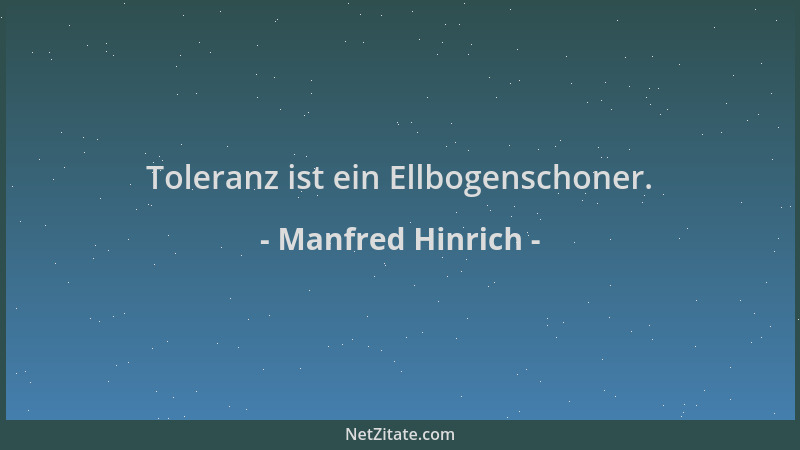 Manfred Hinrich - Toleranz ist ein Ellbogenschoner....