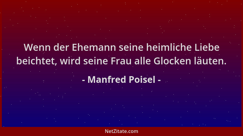 Manfred Poisel - Wenn der Ehemann seine heimliche Liebe beichtet, wird seine Frau alle Glocken läuten....