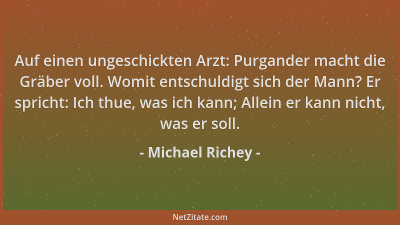 Michael Richey - Auf einen ungeschickten Arzt: Purgander macht die Gräber voll. Womit entschuldigt sich der Mann? Er sprich...