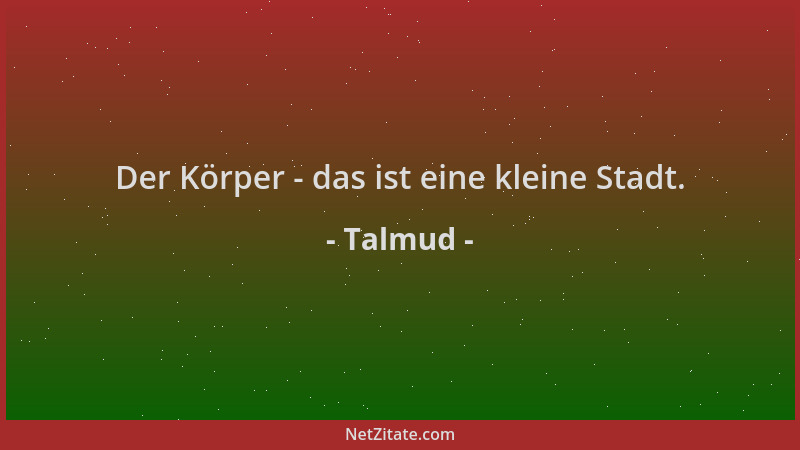 Talmud - Der Körper - das ist eine kleine Stadt....