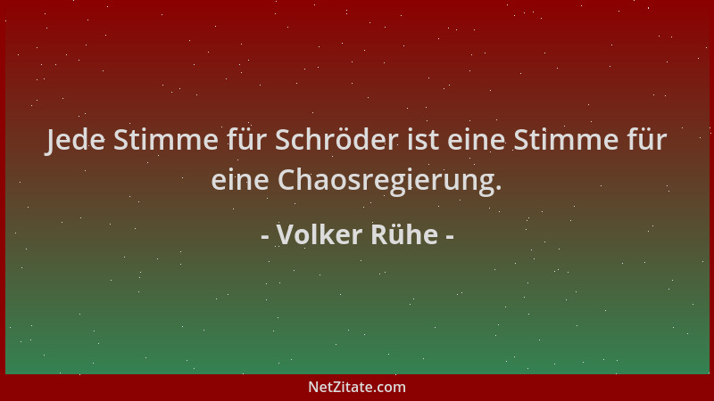 Volker Rühe - Jede Stimme für Schröder ist eine Stimme für eine Chaosregierung....