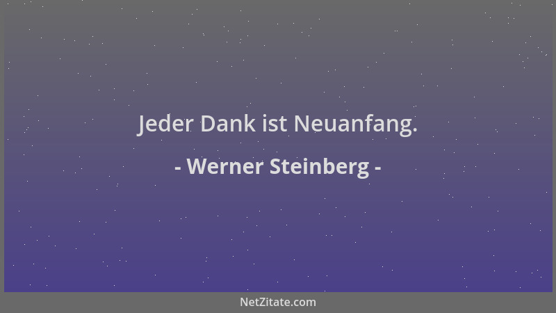 Werner Steinberg - Jeder Dank ist Neuanfang....