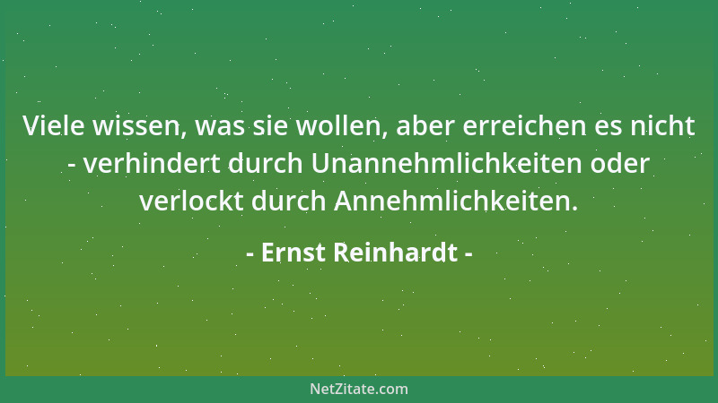 Ernst Reinhardt - Viele wissen, was sie wollen, aber erreichen es nicht - verhindert durch Unannehmlichkeiten oder verlockt...