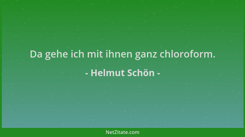 Helmut Schön - Da gehe ich mit ihnen ganz chloroform....