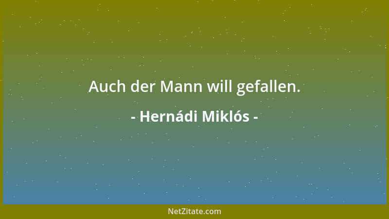 Hernádi Miklós - Auch der Mann will gefallen....