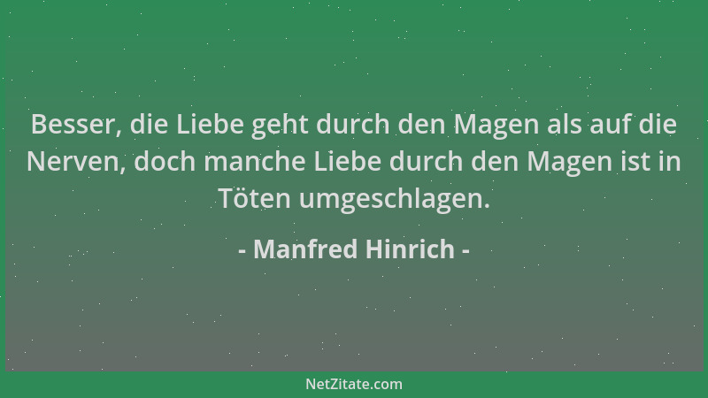 Manfred Hinrich - Besser, die Liebe geht durch den Magen als auf die Nerven, doch manche Liebe durch den Magen ist in Töten...