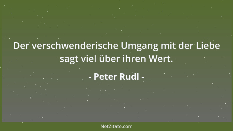 Peter Rudl - Frauen meinen nicht selten Macht, wenn sie Liebe sagen....