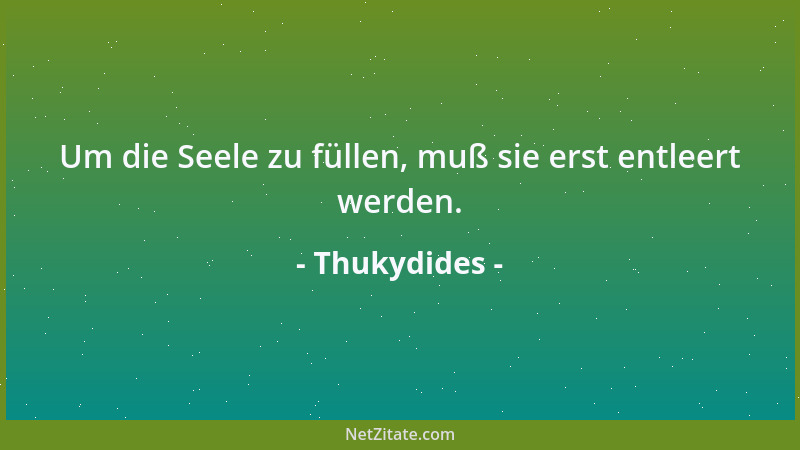 Thukydides - Selbstkontrolle führt zu Selbstachtung und Selbstachtung zum Mut....