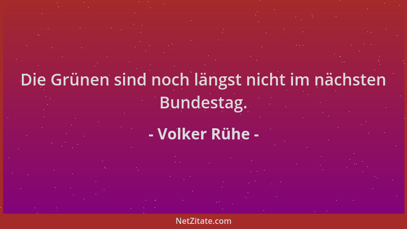 Volker Rühe - Die Grünen sind noch längst nicht im nächsten Bundestag....