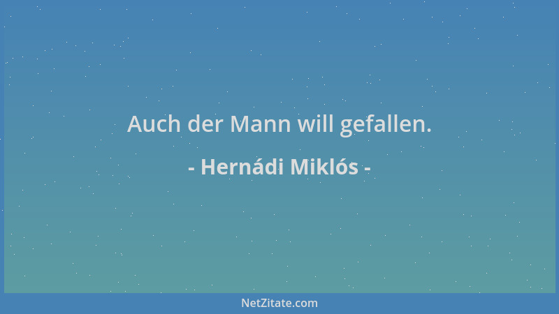 Hernádi Miklós - Auch der Mann will gefallen....