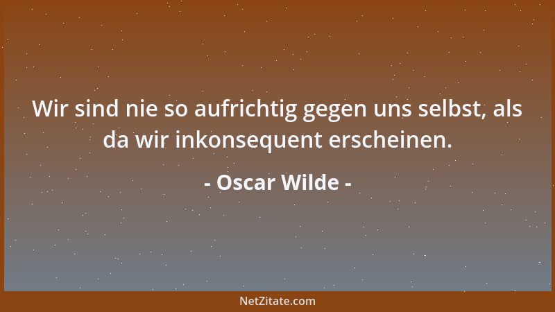 Oscar Wilde - Selbstmord ist das größte Kompliment, das man der Gesellschaft machen kann....