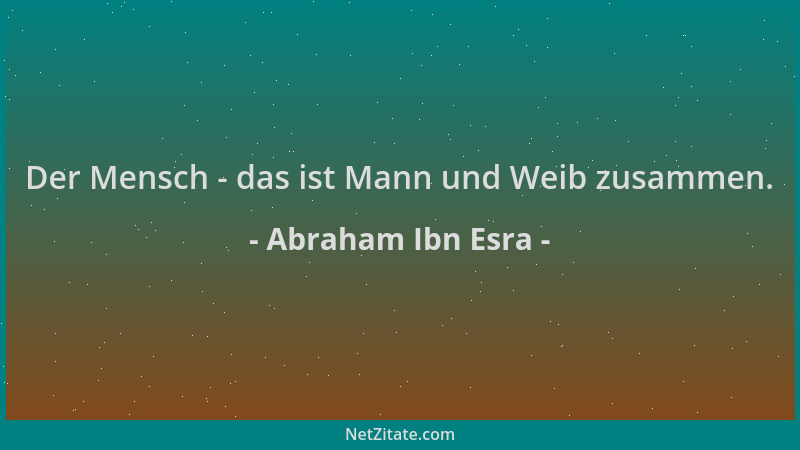 Abraham Ibn Esra - Der Mensch - das ist Mann und Weib zusammen....