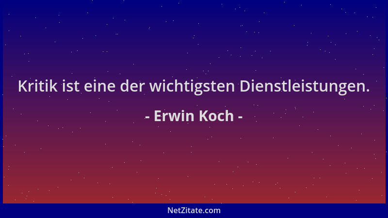 Erwin Koch - Kritik ist eine der wichtigsten Dienstleistungen....