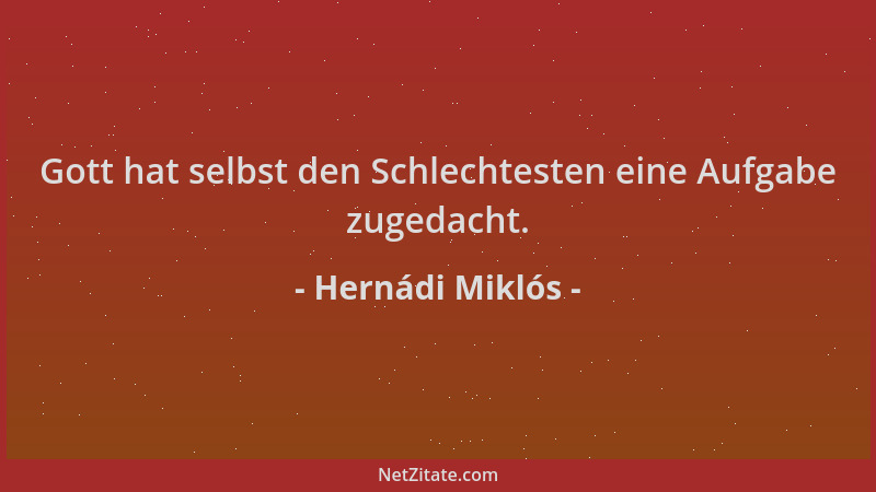 Hernádi Miklós - Gott hat selbst den Schlechtesten eine Aufgabe zugedacht....