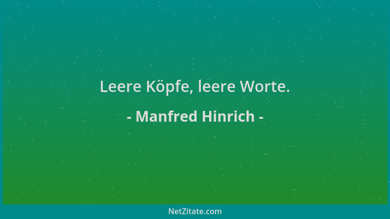 Manfred Hinrich - Leere Köpfe, leere Worte....